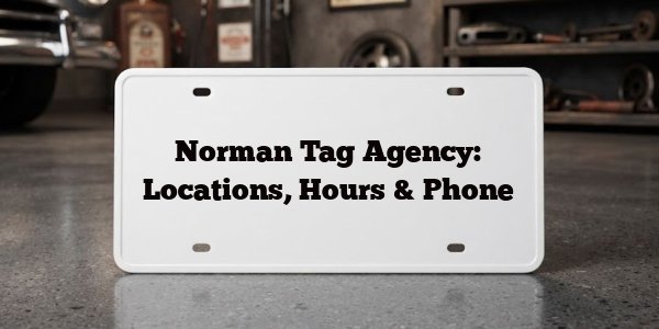 Norman Tag Agency: Locations, Hours & Phone