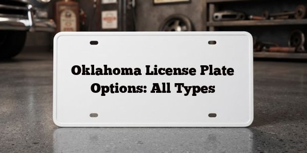 Oklahoma License Plate Options: All Types